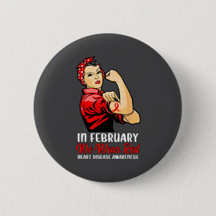 Womens In February We Wear Red - Heart Disease Awa Button