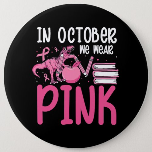 Womens In October We Wear Pink Dinosaur Love Cance Button