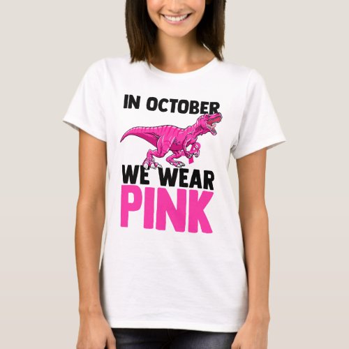 Womens In October We Wear Pink Dinosaur Love Cance T_Shirt