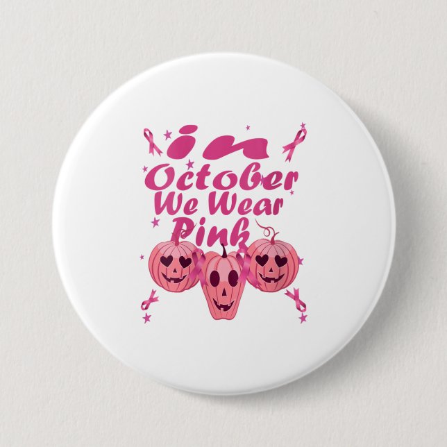 Womens In October We Wear Pink Pumpkin Gift Button (Front)