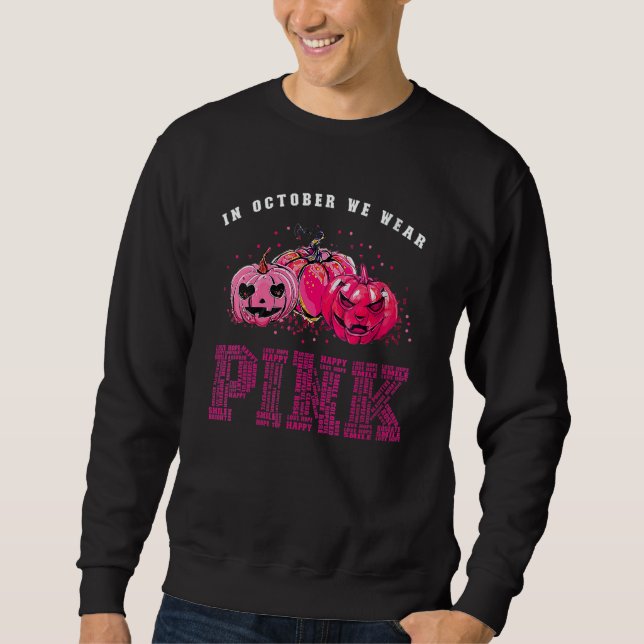 Womens In October We Wear Pink Ribbon  Pumpkin Bre Sweatshirt (Front)