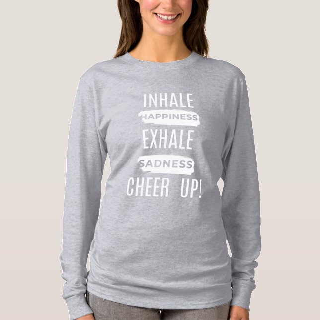 WOMEN'S INHALE AND EXHALE CHEER UP LONG SLEEVE TEE (Front)