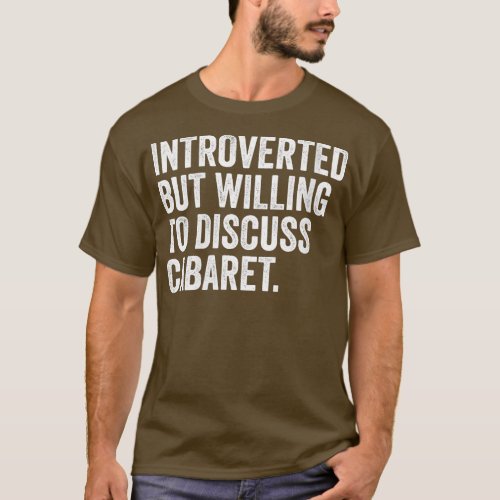 Womens Introverted But Willing o Discuss Cabaret h T_Shirt