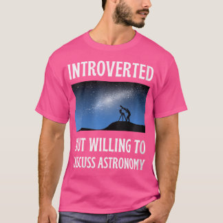 Womens Introverted But Willing To Discuss Astronom T-Shirt