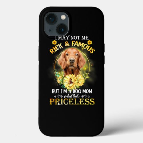 Womens Irish Setter I May Not Be Rich And Famous B iPhone 13 Case