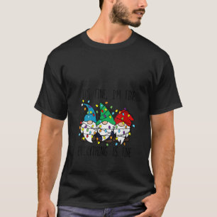 Womens It s Fine I m Fine Everything Is Fine Gnome T-Shirt