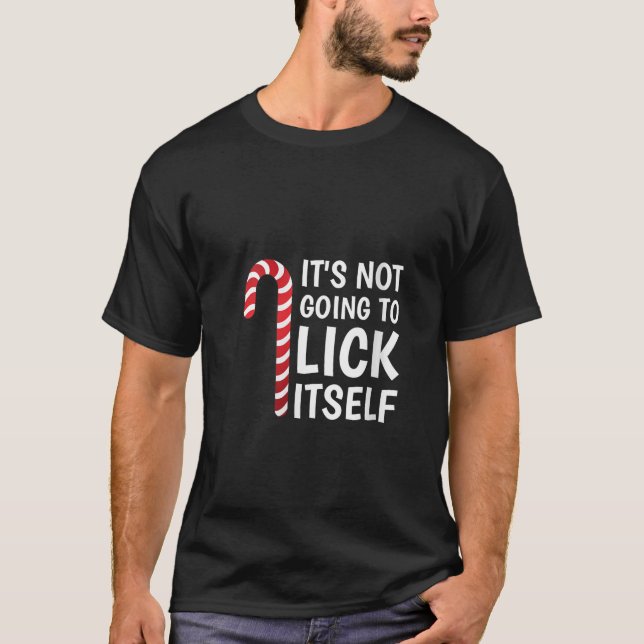 Womens It s Not Going To Lick Itself Funny Xmas Ca T-Shirt (Front)