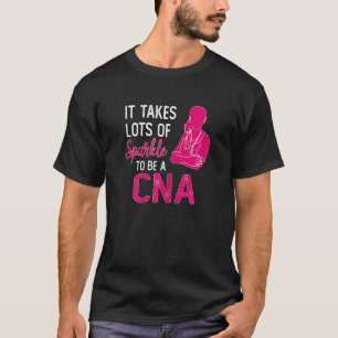 Womens It Takes Lots Of Sparkle To Be Cna Nursing T-Shirt