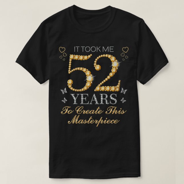 Womens It Took Me 52 Years To Create This Masterpi T-Shirt (Design Front)