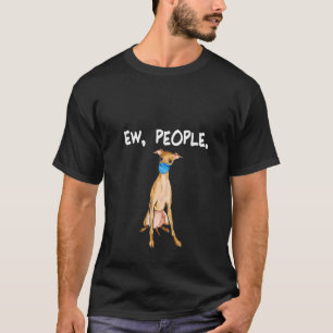 Womens Italian Greyhound Ew People Dog Wearing Fac T-Shirt
