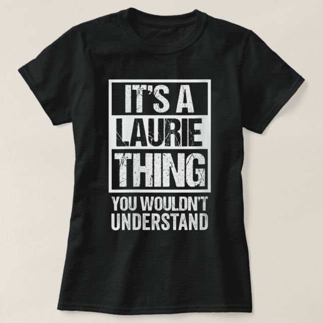 Womens It's A Laurie Thing You Wouldn't Understand T-Shirt (Design Front)