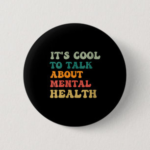 Womens Its Cool To Talk About Mental Health Awaren Button