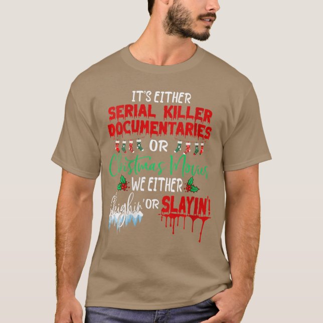Womens Its either serial killer documentaries or C T-Shirt (Front)