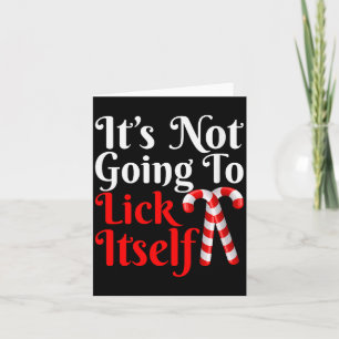 Womens It's Going To Lick Itself Funny Candy Cane Card
