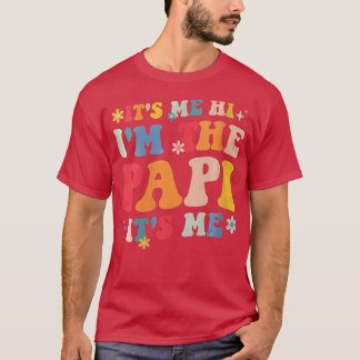 Womens Its Me Hi Im The Papi Its Me Funny Fathers  T-Shirt