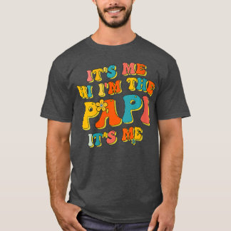 Womens Its Me Hi Im The Papi Its Me Funny Fathers  T-Shirt