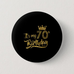 Womens It's My 70th Birthday Crown 70 Yrs Old Birt Button