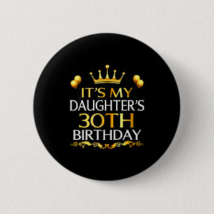 Womens Its My Daughters 30th Birthday Happy Birthd Button