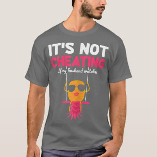 Womens It's Not Cheating If My Husband Watches Swi T-Shirt