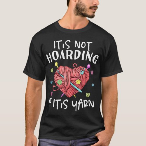 Womens Its Not Hoarding If Its Yarn Crochet Knitti T_Shirt