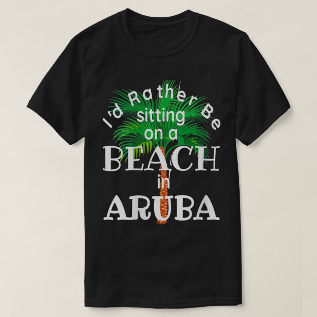 Womens Iu2019d Rather Be On A Beach In Aruba Aruba T-Shirt (Design Front)