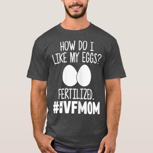 Womens IVF Gift Warrior Mom Fertilize ransfer T_Shirt