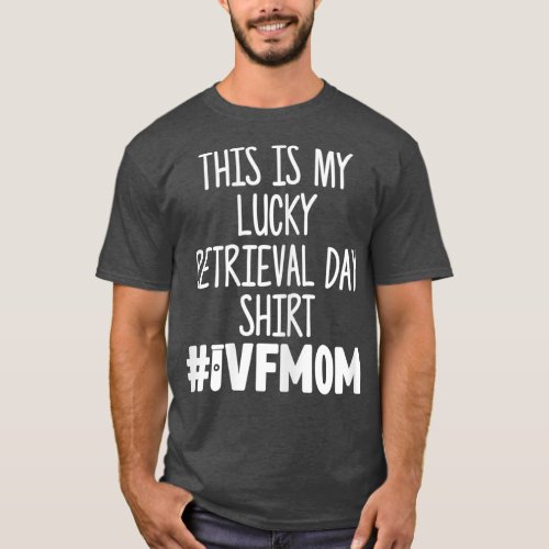 Womens IVF Gift Warrior Mom Retrieval Transfer T_Shirt