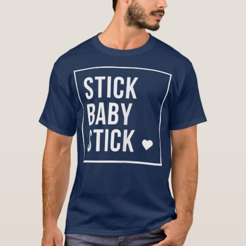 Womens IVF  Stick Baby Stick  Transfer Day T_Shirt
