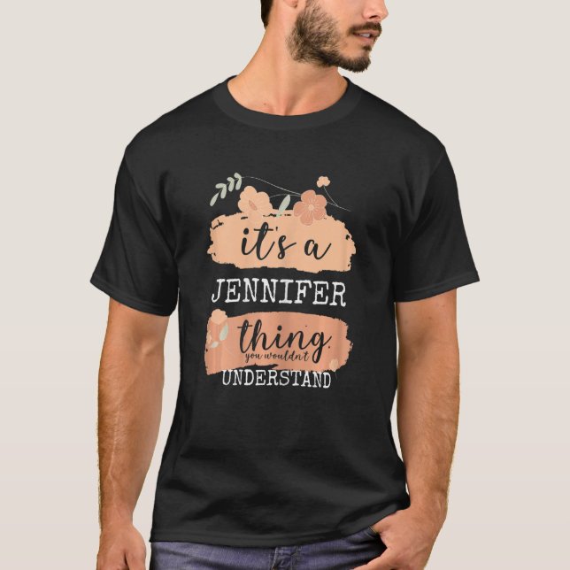 Womens Jennifer Birthday Name  It's a Jennifer thi T-Shirt (Front)