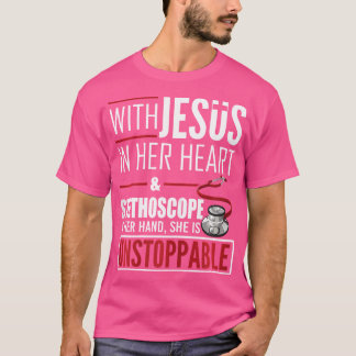 Womens Jesus Stethoscope She Is Unstoppable Doctor T-Shirt