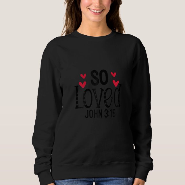 Womens John 316 God So Loved The World ee Eternal Sweatshirt (Front)