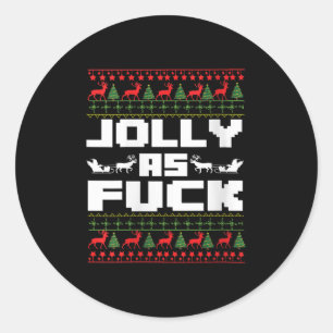 Womens Jolly As For Funny Christmas Raunchy Cuss W Classic Round Sticker