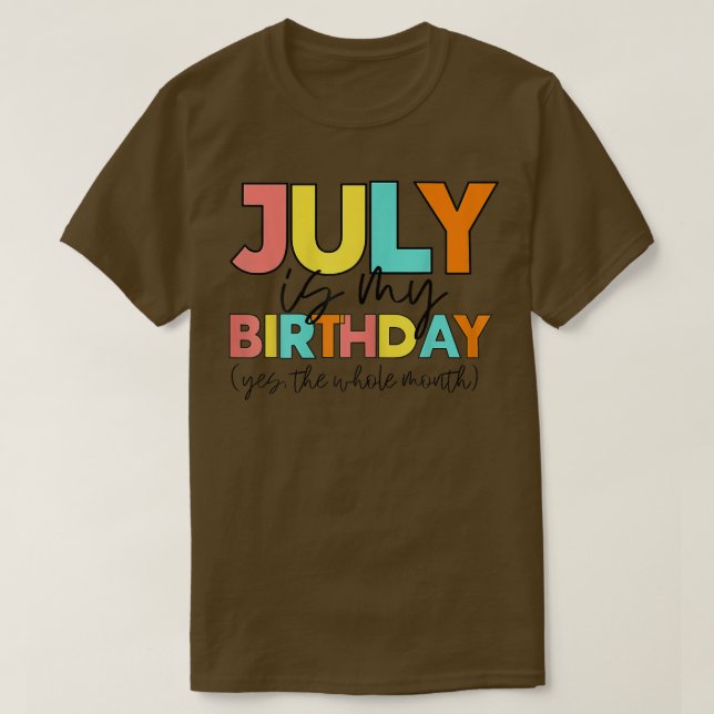 Womens July Is My Birthday Month Yep The Whole Mon T-Shirt (Design Front)