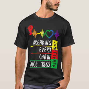 Womens Juneteenth Breaking Every Chain Since 1865  T-Shirt
