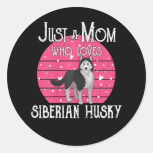 Womens Just A Dog Mom Who Loves Siberian Husky Classic Round Sticker