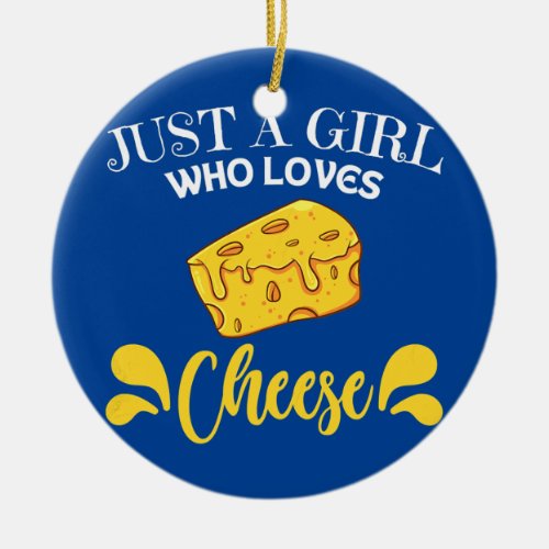 Womens Just a girl who loves Cheese saying gift Ceramic Ornament