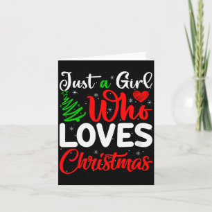 Womens Just A Girl Who Loves Christmas Funny Xmas Card