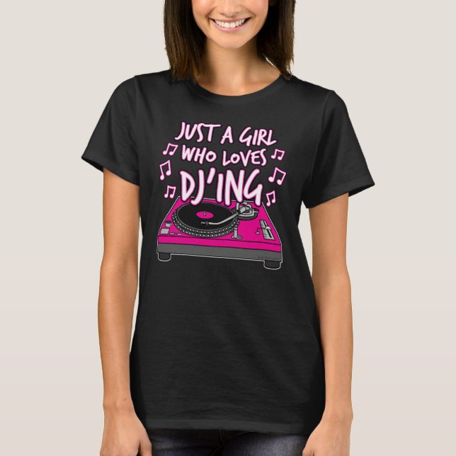 Womens Just A Girl Who Loves DJ'ing Female DJ T-Shirt (Front)