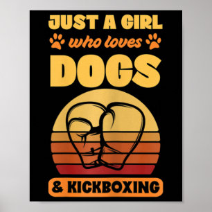 Womens Just A Girl Who Loves Dogs And Kickboxing  Poster