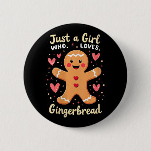 Womens Just A Girl Who Loves Gingerbread Xmas Funn Button