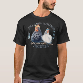 Womens Just A Girl Who Loves Peckers Chicken Funny T-Shirt
