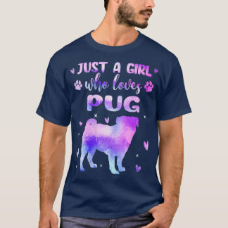 Womens Just A Girl Who Loves Pug Dog Lover Gifts T-Shirt
