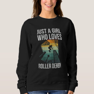 Womens Just A Girl Who Loves Roller Derby For A Sk Sweatshirt