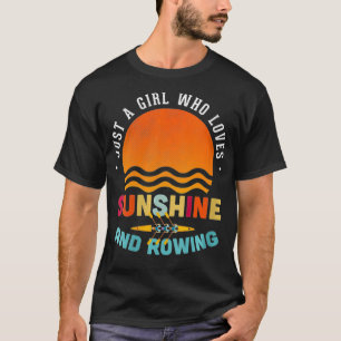 Womens Just A Girl Who Loves Sunshine And Rowing T-Shirt