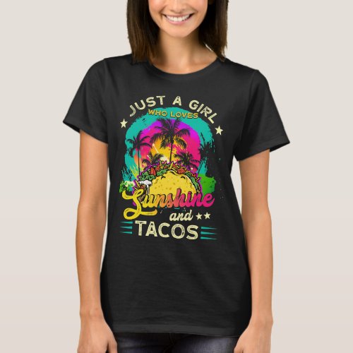 Womens Just A Girl Who Loves Sunshine And Tacos Lo T_Shirt