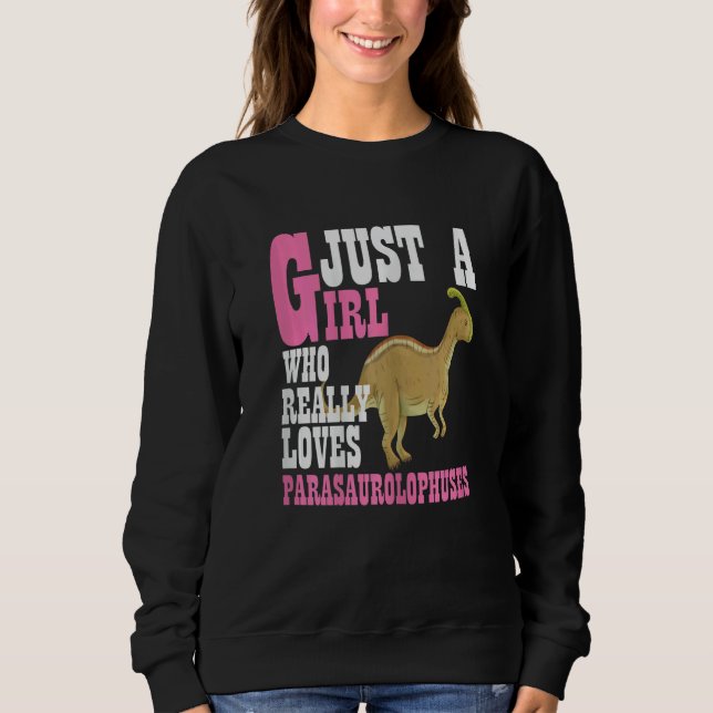 Womens Just A Girl Who Really Loves Parasaurolophu Sweatshirt (Front)