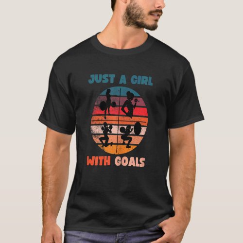 Womens Just A Girl With Goals Gym Lifting Workout  T_Shirt