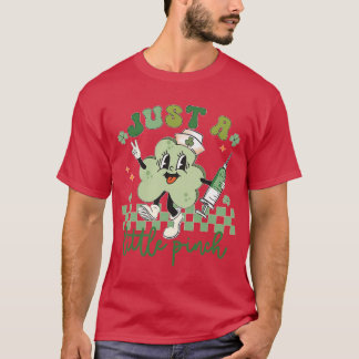 Womens Just a Little Pinch Nurse St Patricks Day T T-Shirt