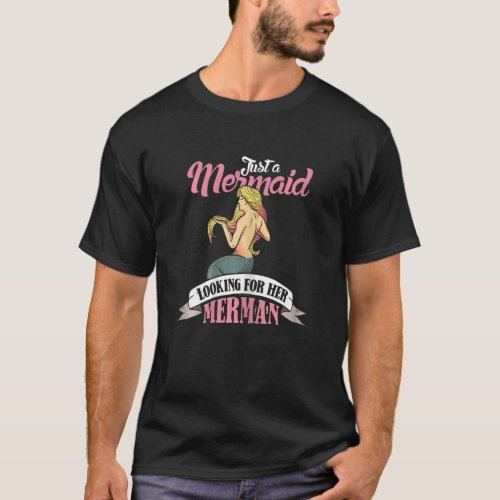 Womens Just A Mermaid Looking For Her Merman Merma T_Shirt