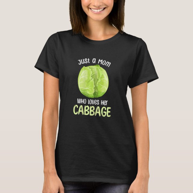 Womens Just a mom who loves her Cabbage  Cabbage   T-Shirt (Front)